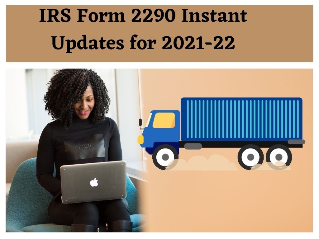 irs form 2290 instant updates for 2021-22