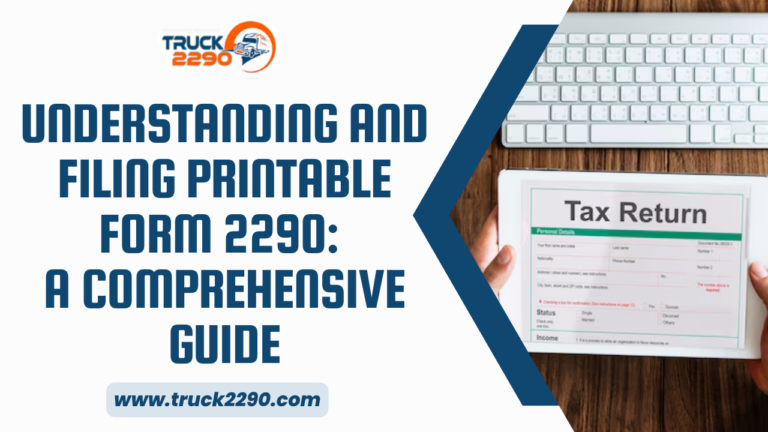 Understanding and Filing Printable Form 2290 | Truck2290