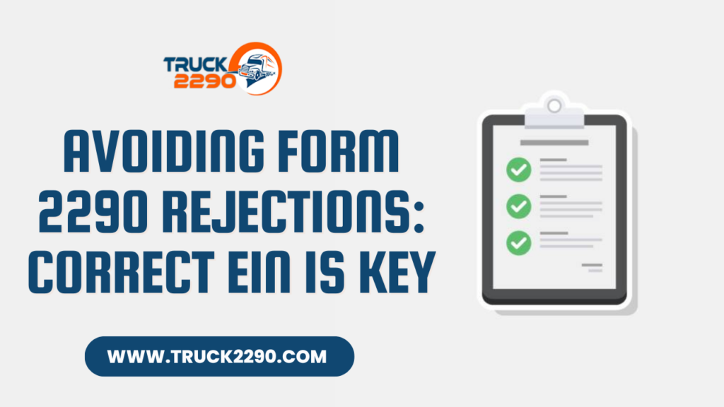 Avoiding Form 2290 Rejections: Correct EIN is Key