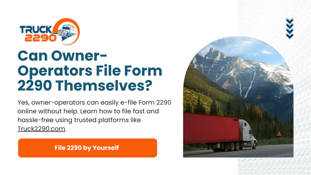 Can Owner-Operators File Form 2290 Themselves? 1 Can Owner-Operators File Form 2290 Themselves?