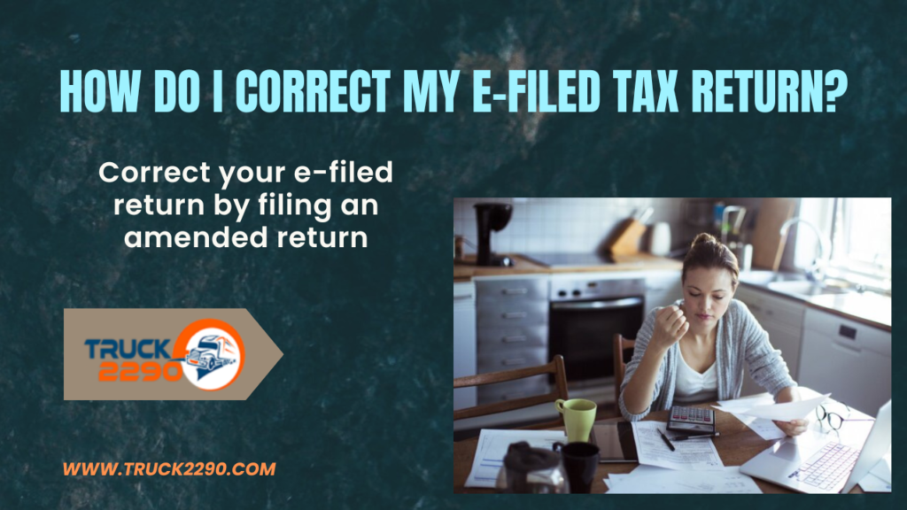How do I correct my e filed tax return 1