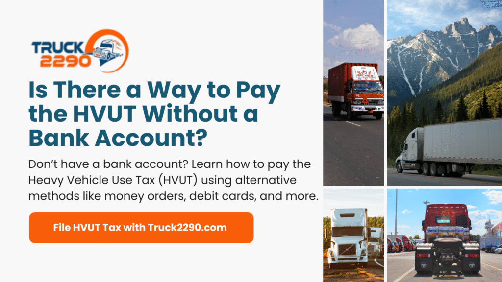 Is There a Way to Pay the HVUT Without a Bank Account? 1 Is There a Way to Pay the HVUT Without a Bank Account?