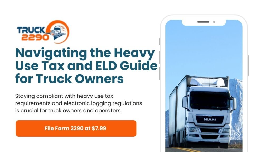 Navigating the Heavy Use Tax and ELD Guide for Truck Owners