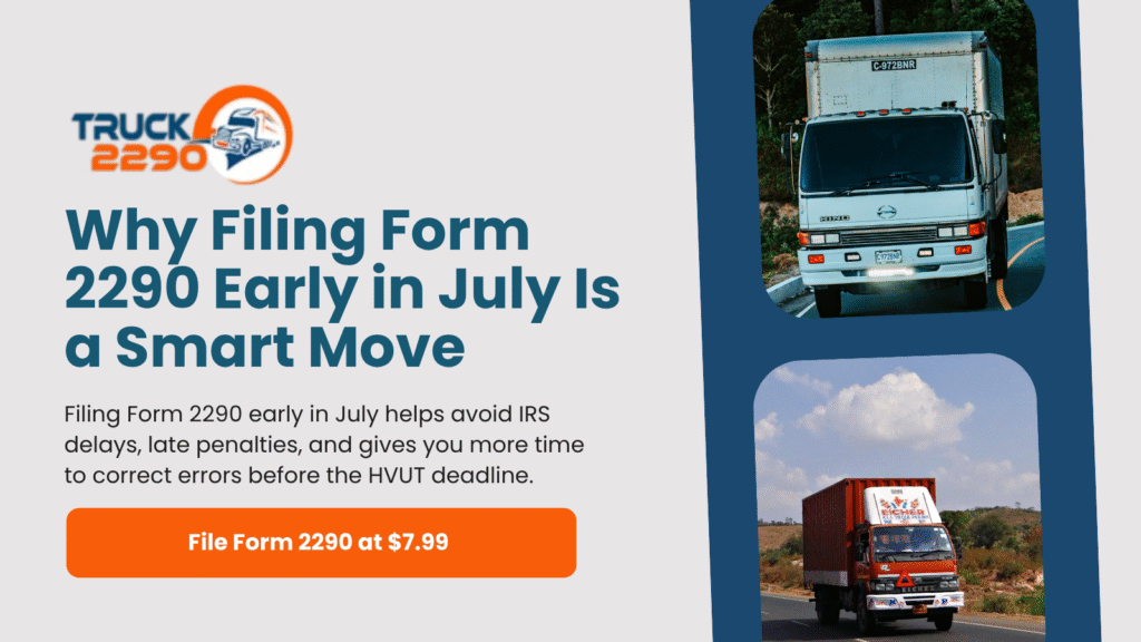 Why Filing Form 2290 Early in July Is a Smart Move
